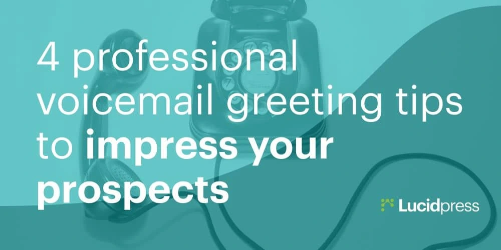 4 professional voicemail greeting tips to impress your prospects