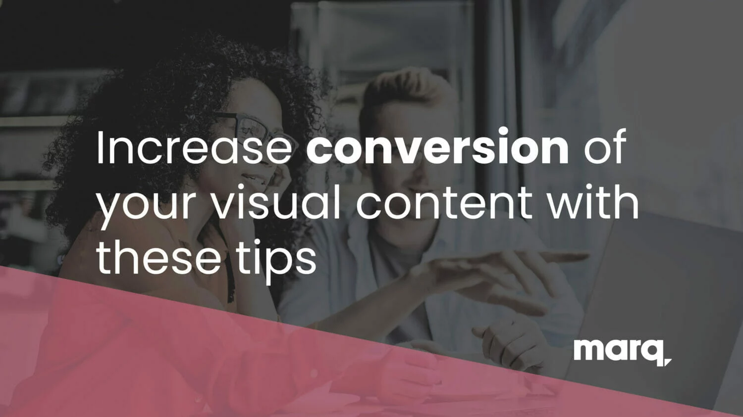 increase conversion of your visual content