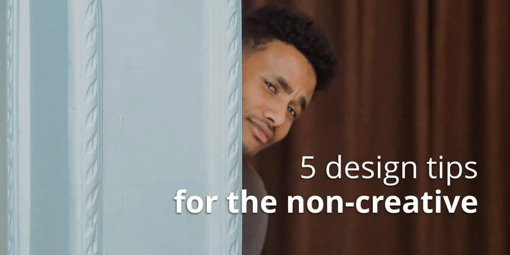 5 design tips for the non-creative