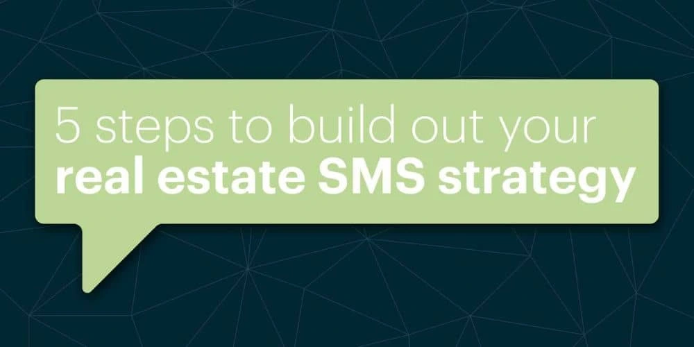 5 steps to build out your real estate mobile & text message marketing strategy