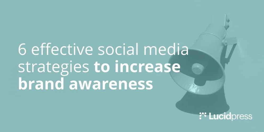 6 effective strategies to increase brand awareness with social media