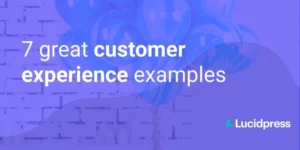 7 great customer experience examples"