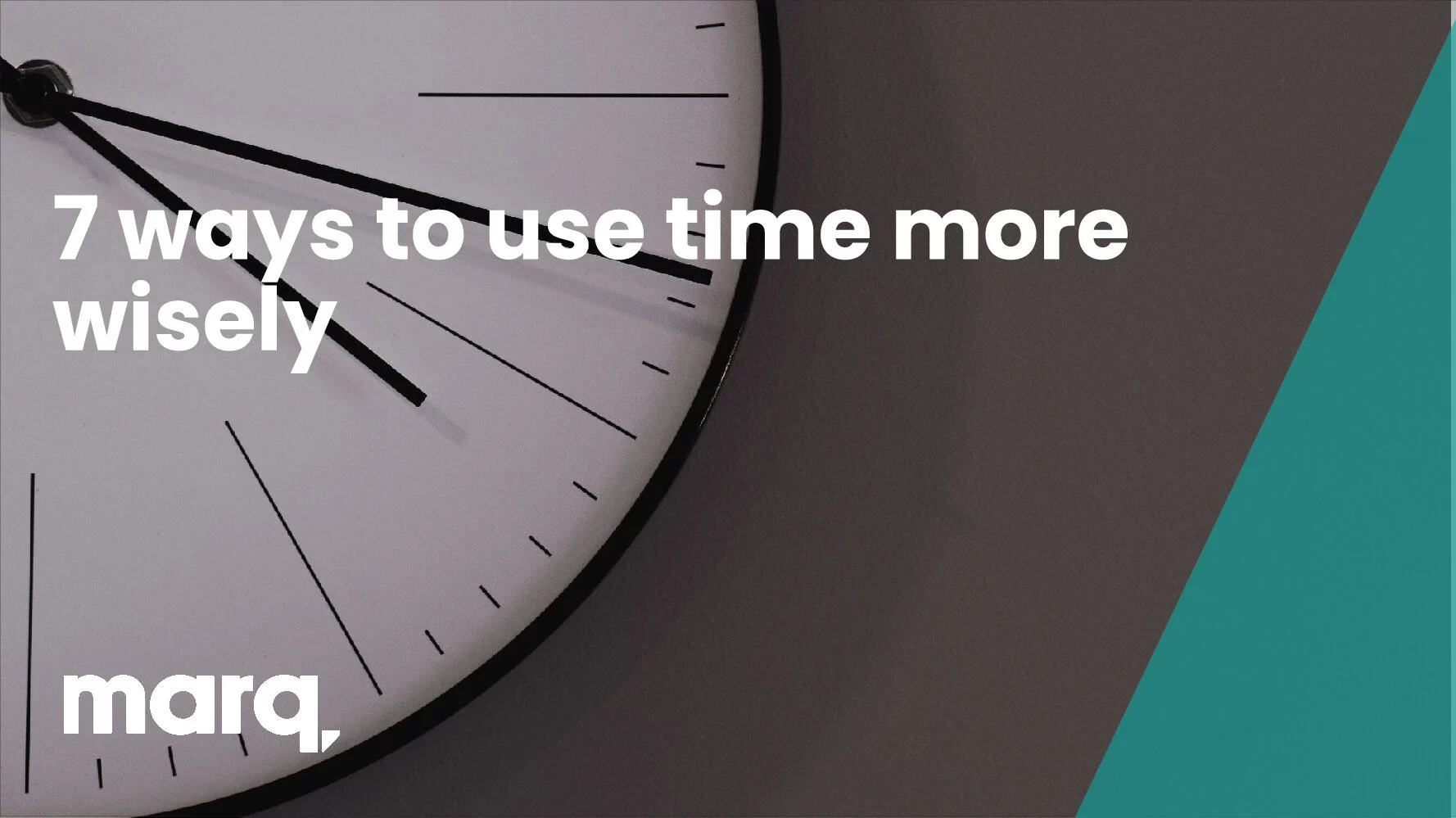 Don't be busy, be productive: 7 ways to use time more wisely - Marq