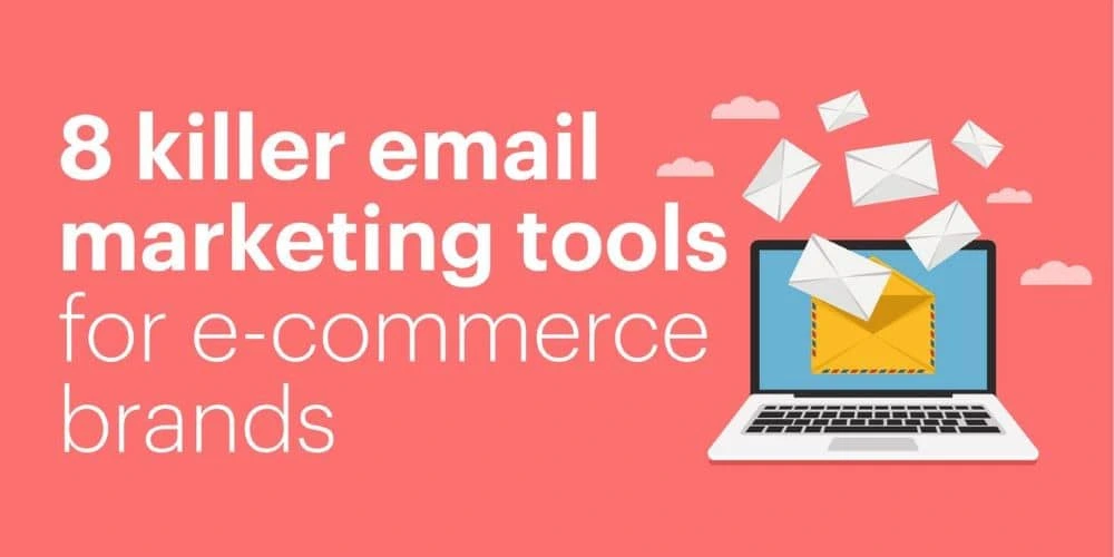 8 killer email marketing tools for e-commerce