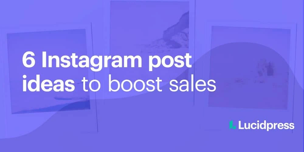 6 Instagram post ideas to boost sales