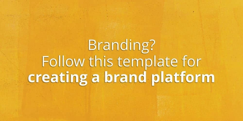 Branding? Follow this template for creating a brand platform