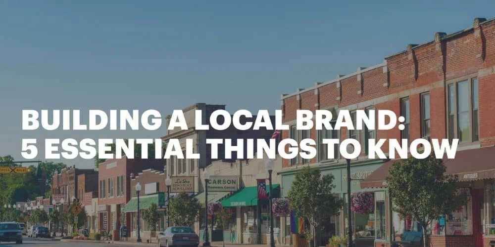 Building a local brand: 5 essential things to know