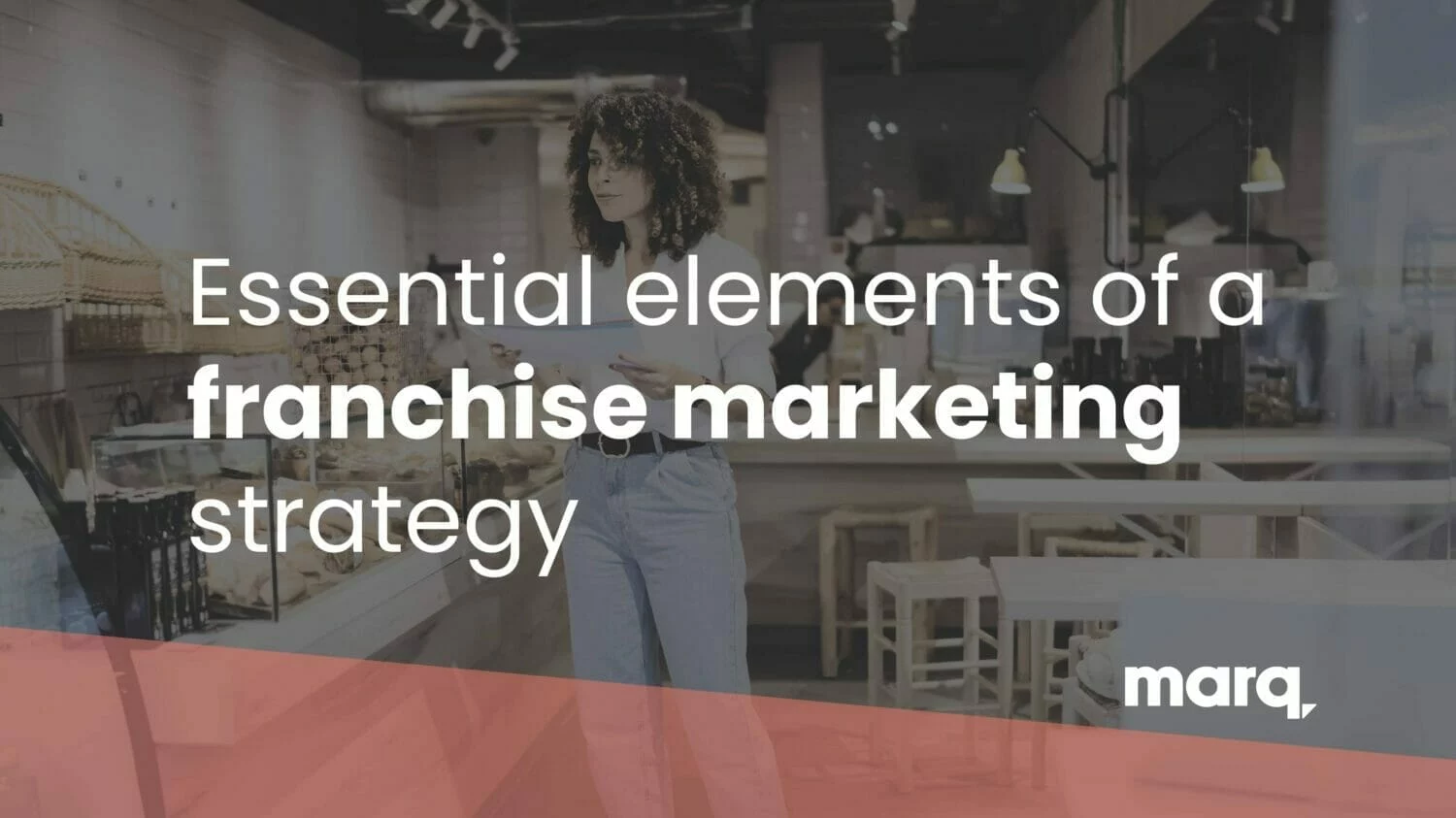 Essential elements of a franchise marketing strategy