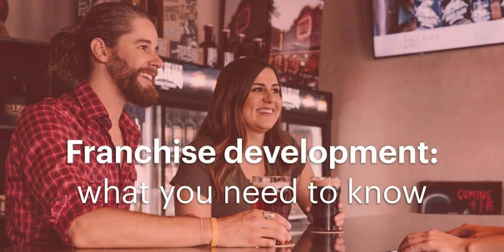 Franchise development—what you need to know