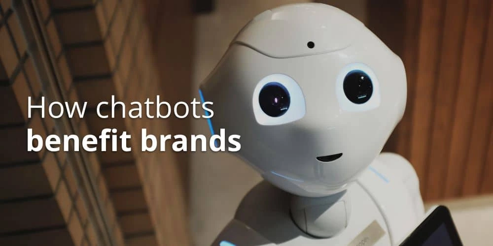 How chatbots benefit brands