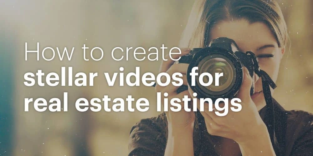 How to create stellar real estate listing videos