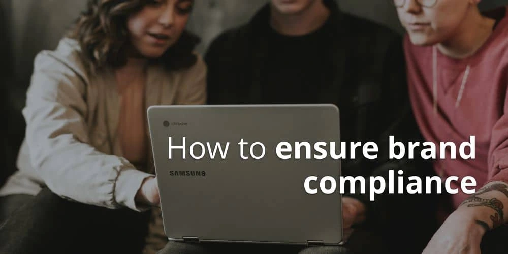How to ensure brand compliance