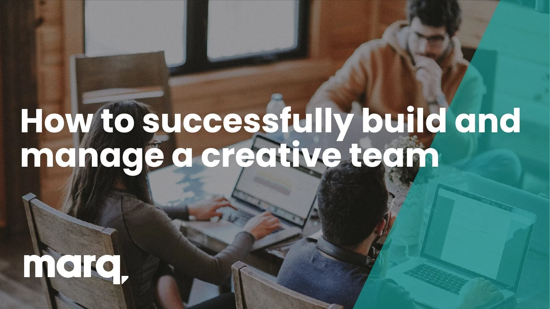 How to successfully build and manage a creative team