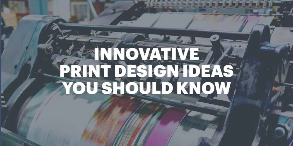 Innovative print design ideas you should know