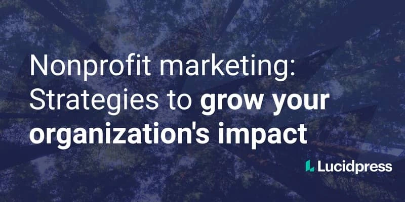 Nonprofit marketing: Strategies to grow your organization’s impact
