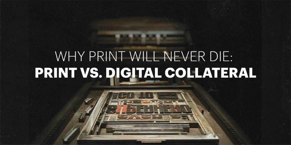 Why print will never die: Print vs. digital collateral