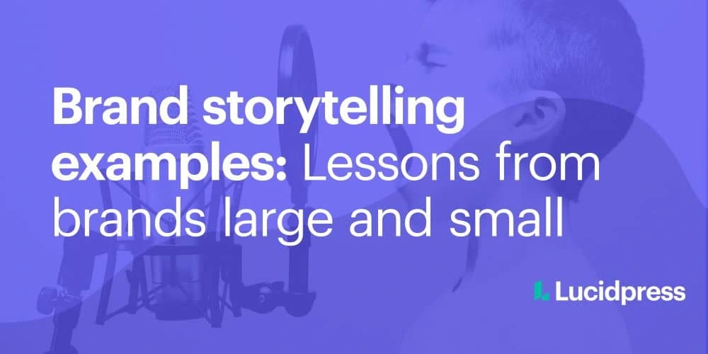 Brand storytelling examples: Lessons from brands large and small