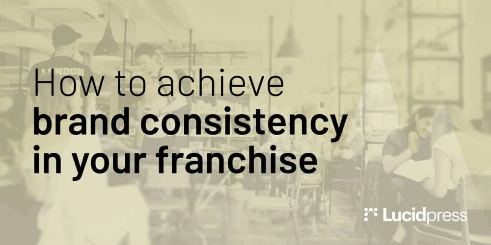 How to achieve brand consistency in your franchise