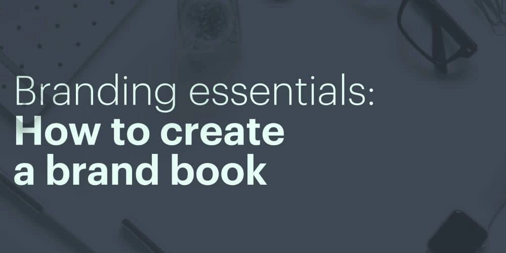 Branding essentials: Guide to creating a brand book