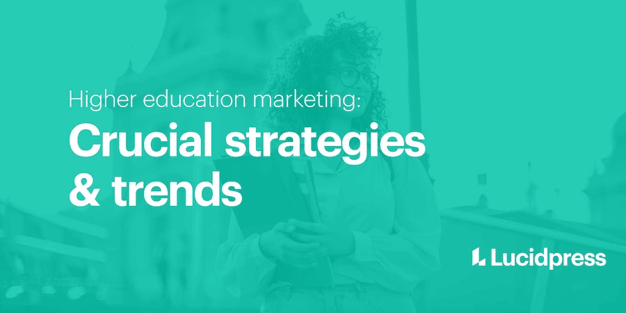 Higher education marketing: Crucial strategies & trends