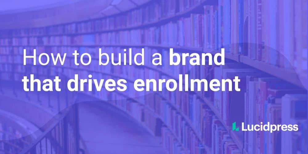 How to build a brand that drives enrollment