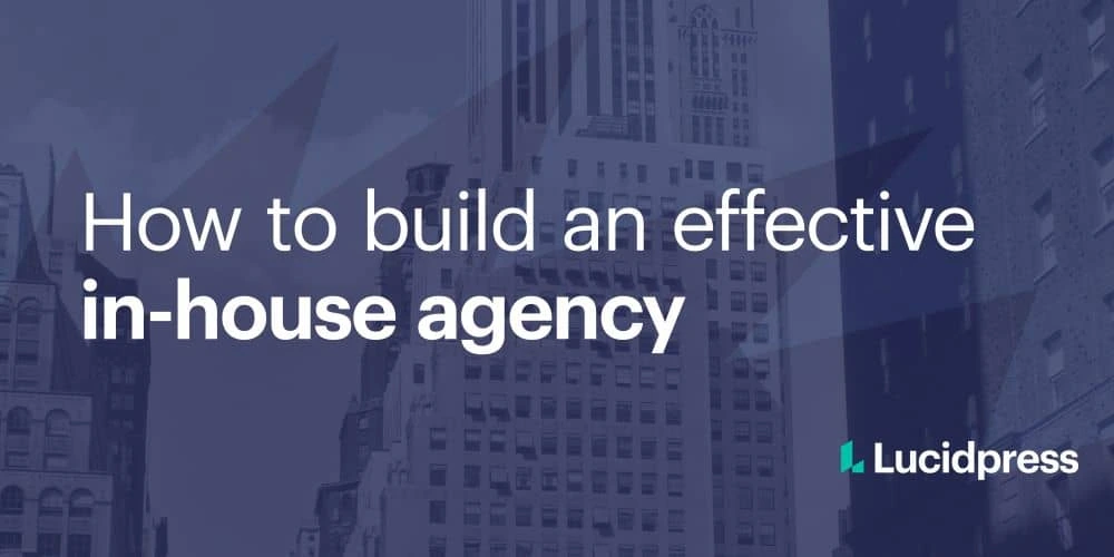 How to build an effective in-house agency