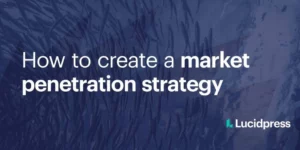 How to create a market penetration strategy