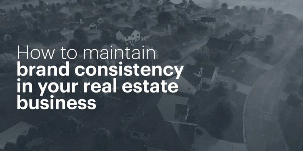 how to maintain brand consistency in your real estate business