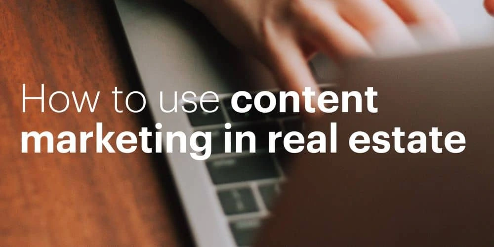 How to use content marketing in real estate