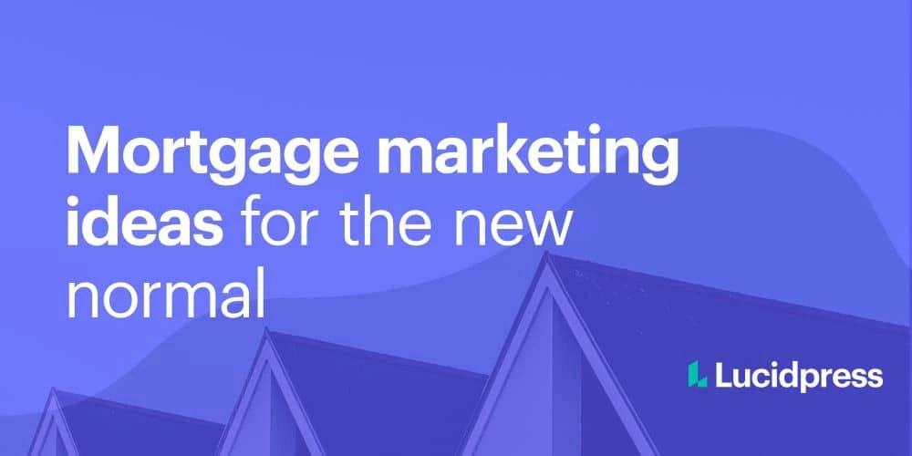 Mortgage marketing ideas for the new normal