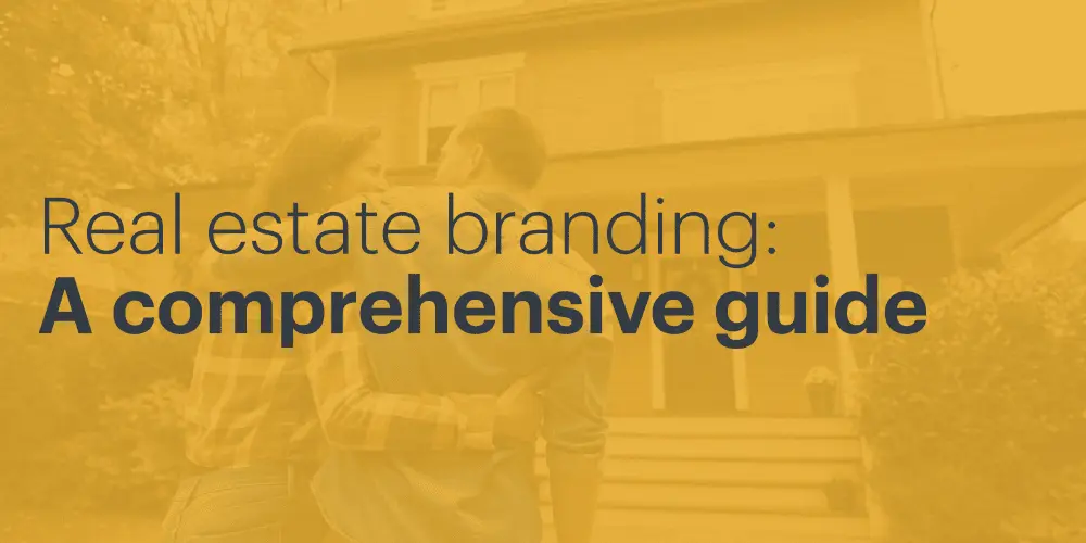 Real estate branding: a comprehensive guide