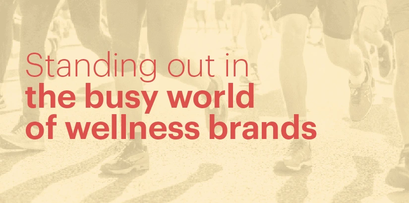 Standing out in the busy world of wellness brands