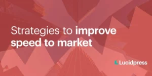 Strategies to improve speed to market