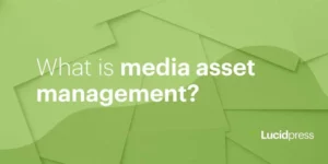 What is media asset management?