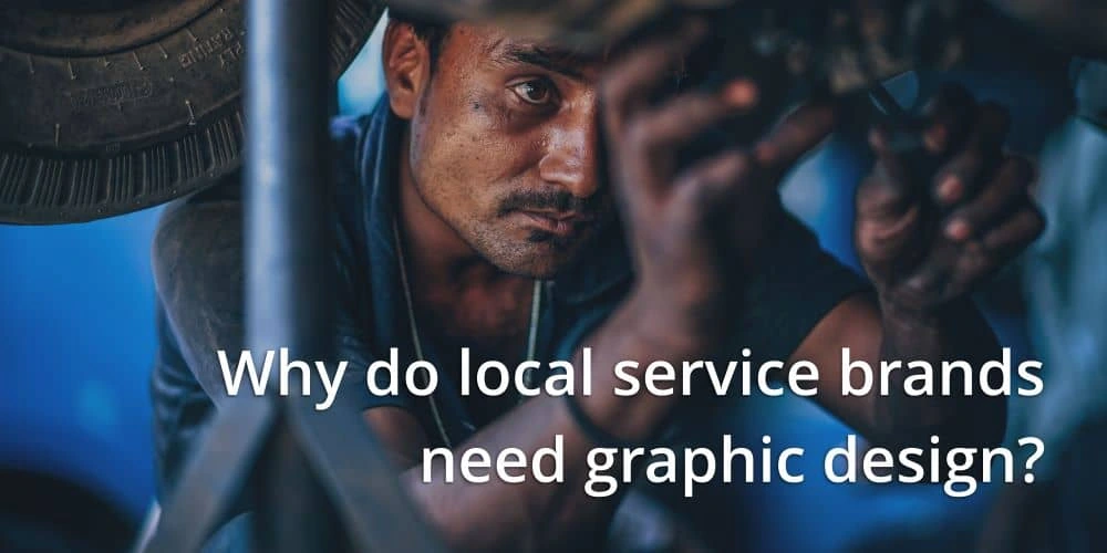 Why do local service brands need graphic design?