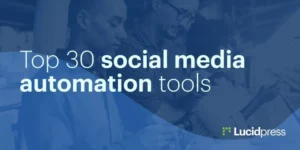 The top 30 social media automation tools