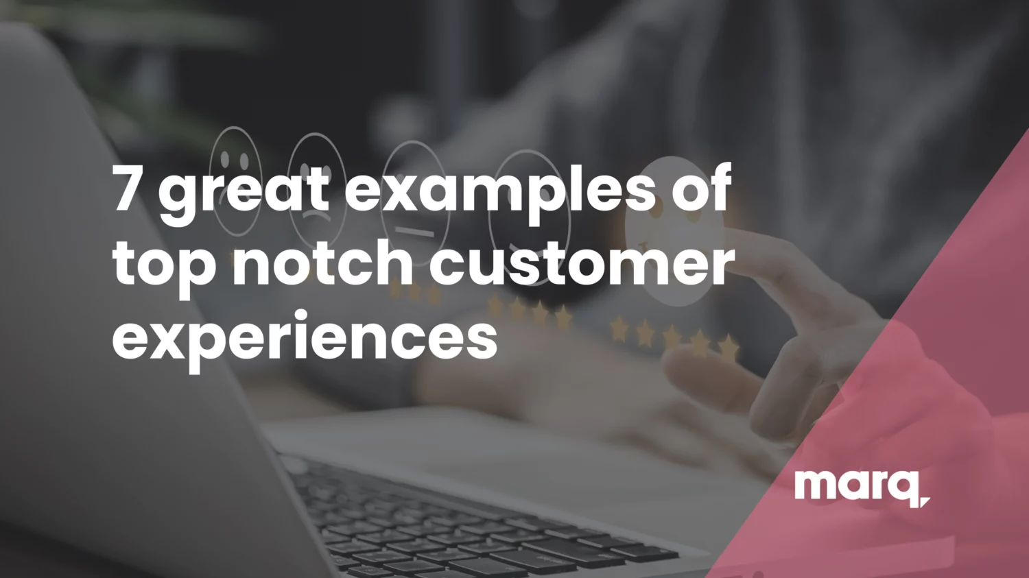 7 examples of great customer experiences