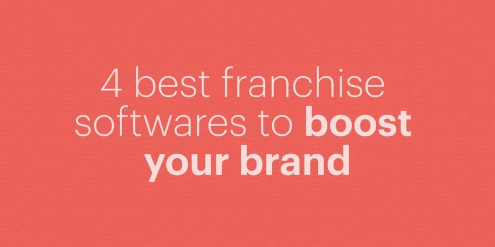 4 best franchise management softwares to boost your brand