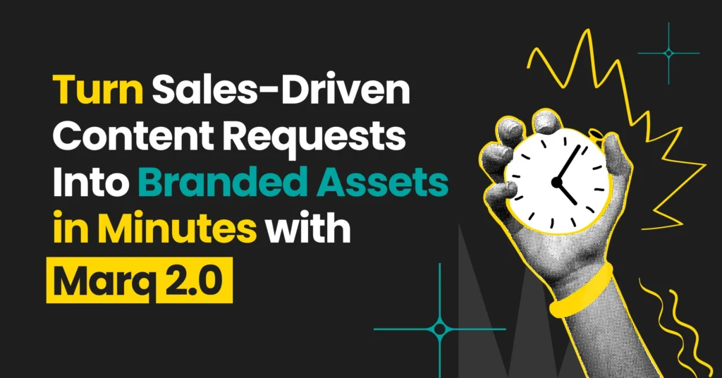 5 Ways Marq 2.0 Turns Sales Content Requests Into On-Brand Assets in Minutes