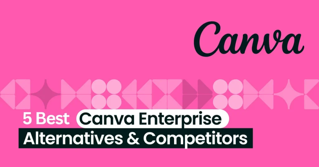 5 Best Canva Enterprise Alternatives & Competitors (2026 Ranked)