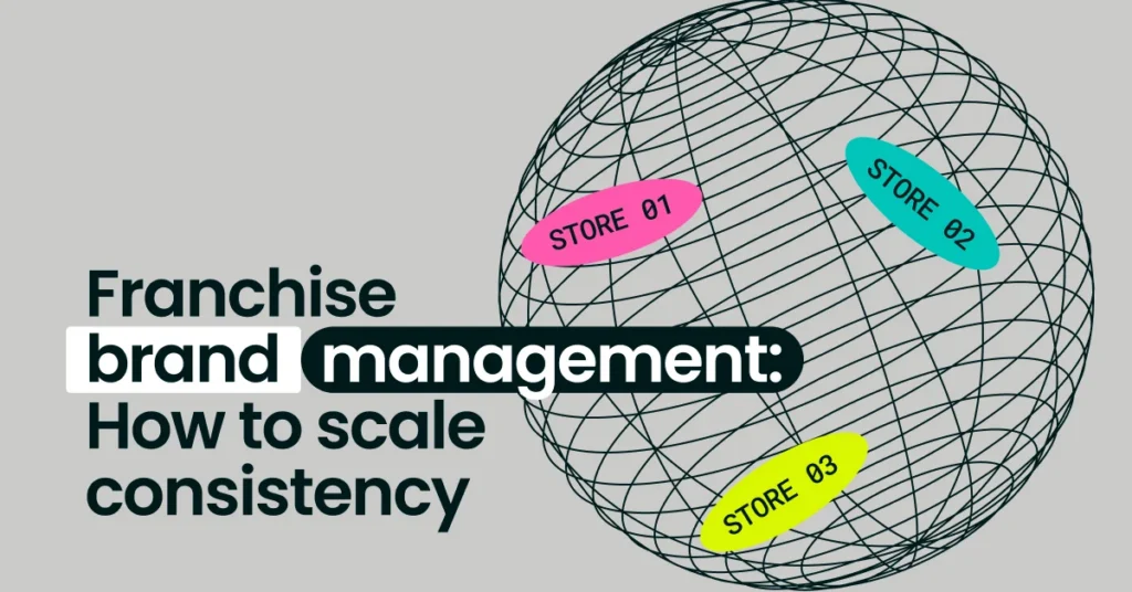 Franchise brand management: How to scale consistency and ensure compliance across locations