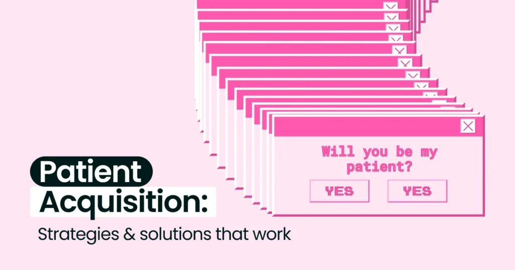 Patient acquisition: 6 strategies and supporting solutions that work